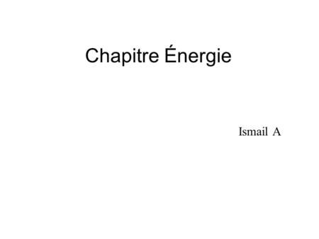 Chapitre Énergie Ismail A.
