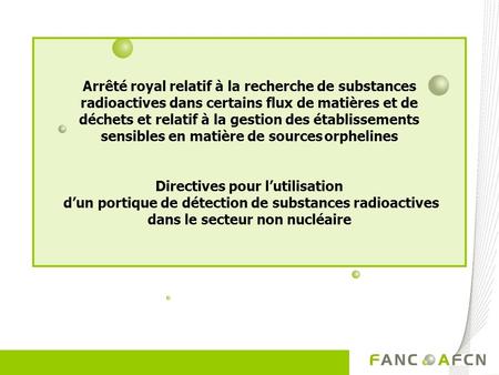 Arrêté royal relatif à la recherche de substances radioactives dans certains flux de matières et de déchets et relatif à la gestion des établissements.