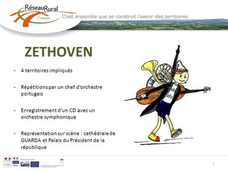 ZETHOVEN -4 territoires impliqués -Répétitions par un chef dorchestre portugais -Enregistrement dun CD avec un orchestre symphonique -Représentation sur.