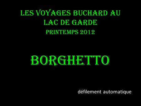 Les voyages BUCHARD AU Lac de Garde Printemps 2012 Borghetto défilement automatique.