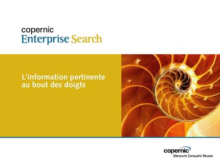Ordre du jour Copernic, portrait de lentreprise Copernic Enterprise Search Description du produit Fonctionnement Spécificités techniques Options offertes.