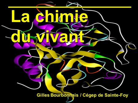 La chimie du vivant Gilles Bourbonnais / Cégep de Sainte-Foy.