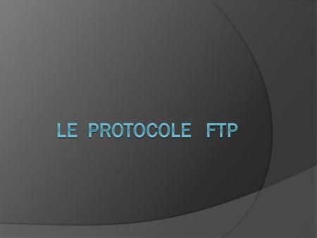 Le protocole FTP.