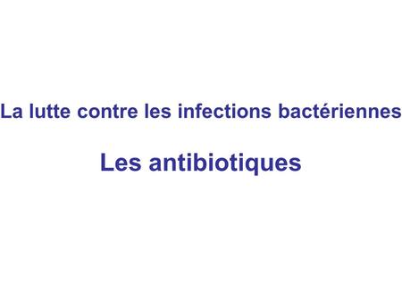 La lutte contre les infections bactériennes