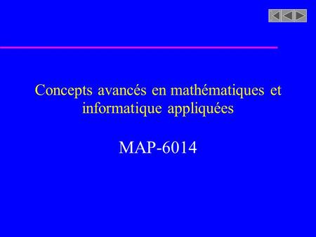 Concepts avancés en mathématiques et informatique appliquées MAP-6014.