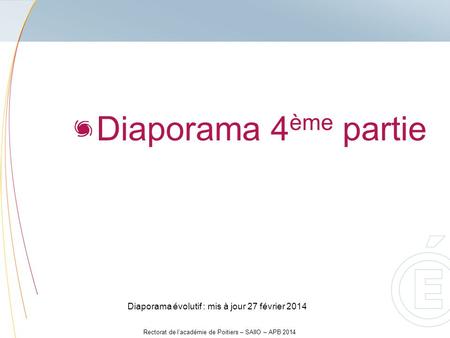 Diaporama 4ème partie Diaporama évolutif : mis à jour 27 février 2014