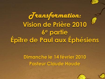 Dimanche le 14 février 2010 Pasteur Claude Houde