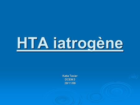 HTA iatrogène Katia Texier DCEM 3 28/11/06.