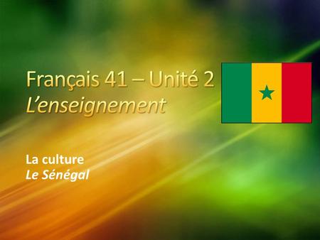 La culture Le Sénégal. Vous avez recherché les informations pour les élèves dans le club Senegal-America Project et maintenant il faut donner la présentation!