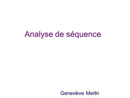 Analyse de séquence Geneviève Merlin.
