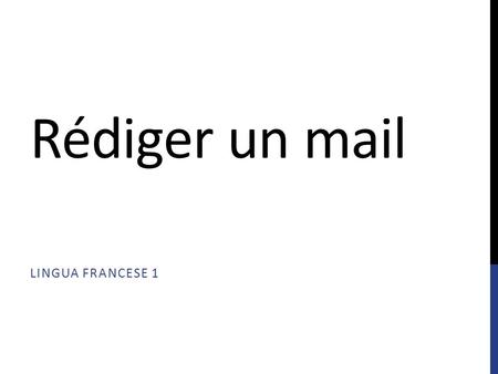 Rédiger un mail Lingua francese 1.