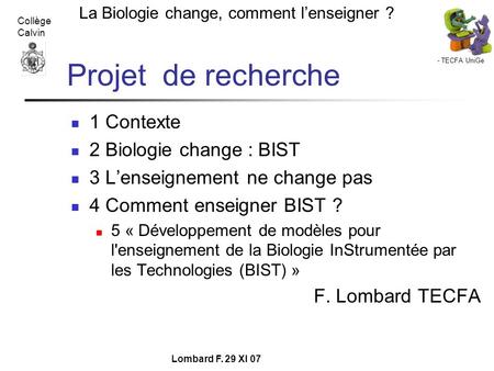 Projet de recherche 1 Contexte 2 Biologie change : BIST