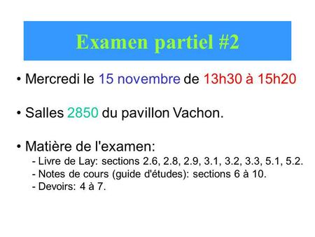 Examen partiel #2 Mercredi le 15 novembre de 13h30 à 15h20
