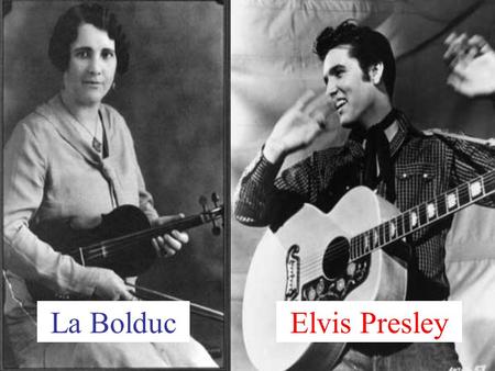 La Bolduc Elvis Presley.