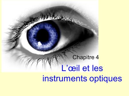 L’œil et les instruments optiques