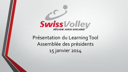 Présentation du Learning Tool Assemblée des présidents 15 janvier 2014.