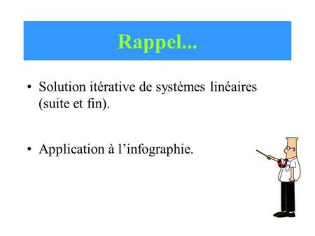 Rappel... Solution itérative de systèmes linéaires (suite et fin).