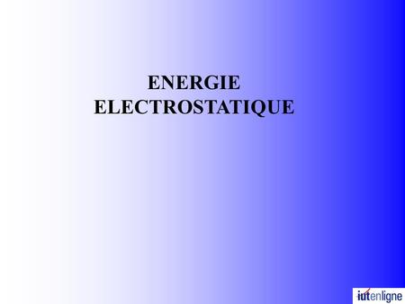 ENERGIE ELECTROSTATIQUE