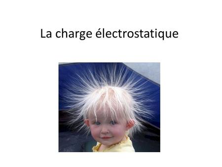 La charge électrostatique