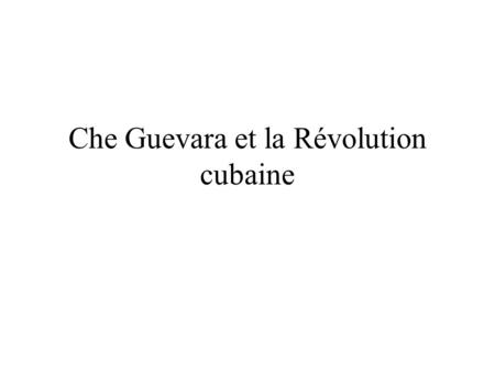 Che Guevara et la Révolution cubaine