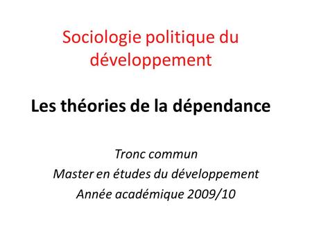 Sociologie politique du développement Les théories de la dépendance