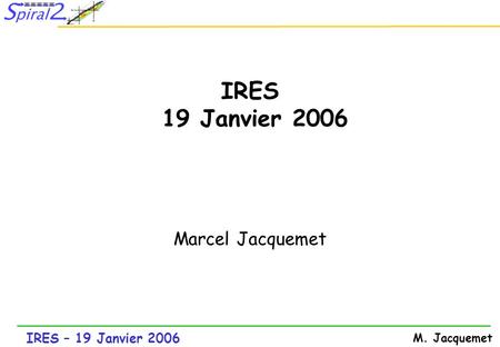 IRES 19 Janvier 2006 Marcel Jacquemet.