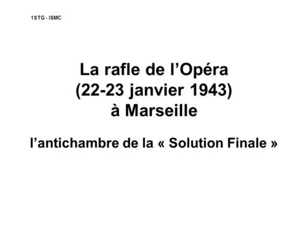 1STG - ISMC La rafle de l’Opéra (22-23 janvier 1943) à Marseille l’antichambre de la « Solution Finale »
