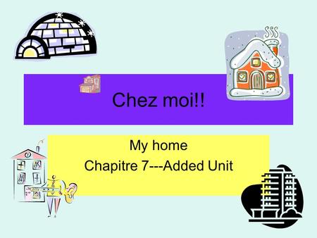 My home Chapitre 7---Added Unit