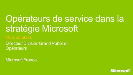 2 Grand Public + Entreprise Service Providers Microsoft Nouvelles expériencesNouveaux formats Monétiser son infrastructure Services différenciés Terminaux.