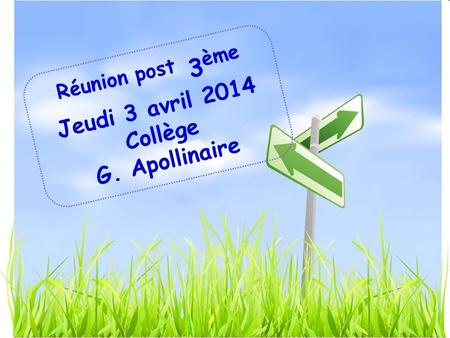 Réunion post 3ème Jeudi 3 avril 2014 Collège G. Apollinaire.
