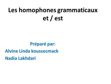 Les homophones grammaticaux et / est