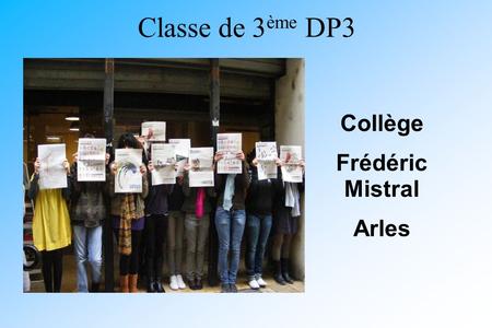 Classe de 3ème DP3 Collège Frédéric Mistral Arles.