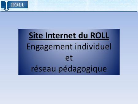 Site Internet du ROLL Engagement individuel et réseau pédagogique.
