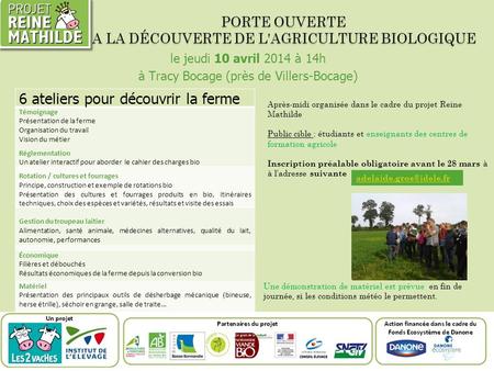PORTE OUVERTE A LA DÉCOUVERTE DE L'AGRICULTURE BIOLOGIQUE le jeudi 10 avril 2014 à 14h à Tracy Bocage (près de Villers-Bocage) 6 ateliers pour découvrir.