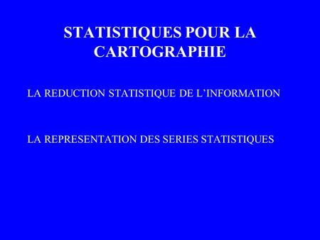 STATISTIQUES POUR LA CARTOGRAPHIE
