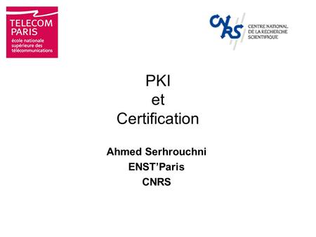 Ahmed Serhrouchni ENST’Paris CNRS