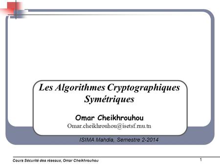 Les Algorithmes Cryptographiques Symétriques