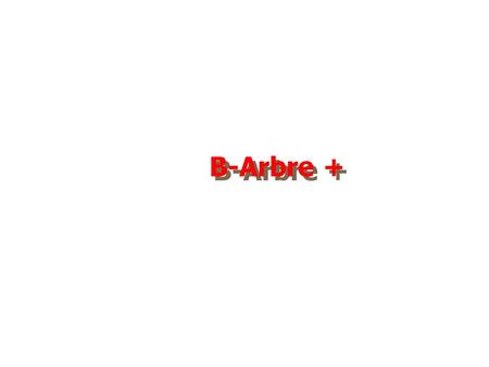 B-Arbre +.