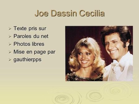 Joe Dassin Cecilia Texte pris sur Paroles du net Photos libres