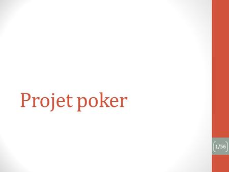 Projet poker 1/56. Introduction Présentation de léquipe Cadre du projet Enjeux Choix du sujet 2.