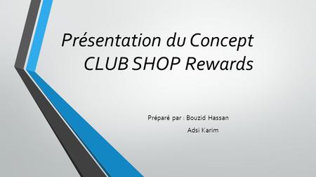 Présentation du Concept CLUB SHOP Rewards