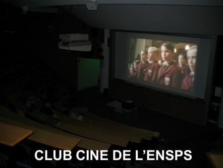 CLUB CINE DE LENSPS. SEANCES HEBDOMADAIRES : 18h30 – amphi 207 Ouvert à tout le monde ! Saison 2005/06 : 33 films projetés ! Une petite présentation du.