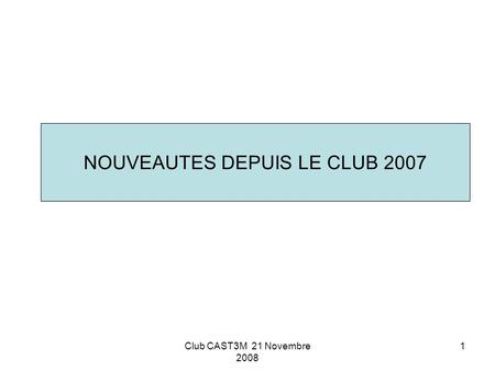 NOUVEAUTES DEPUIS LE CLUB 2007