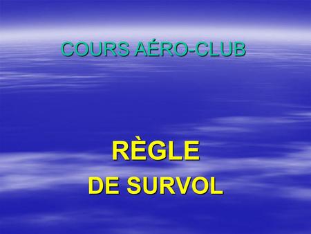 COURS AÉRO-CLUB RÈGLE DE SURVOL.