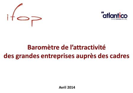 Baromètre de lattractivité des grandes entreprises auprès des cadres Avril 2014.