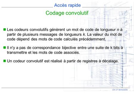 Codage convolutif Les codeurs convolutifs génèrent un mot de code de longueur n à partir de plusieurs messages de longueurs k. La valeur du mot de code.
