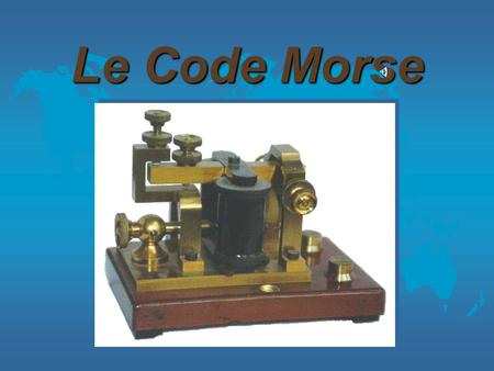 Le Code Morse.