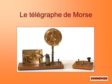 Le télégraphe de Morse Commencer.