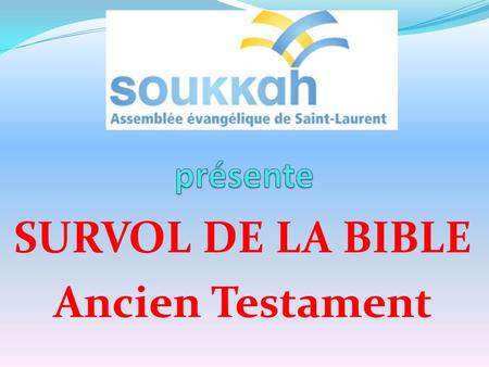 SURVOL DE LA BIBLE Ancien Testament