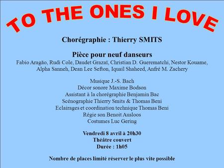 TO THE ONES I LOVE Chorégraphie : Thierry SMITS
